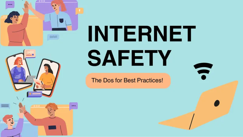 Slide 1: INTERNET SAFETY The Dos for Best Practices!
