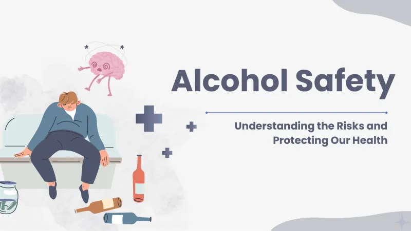 Slide 1: Alcohol Safety Understanding the Risks and Protecting Our Health